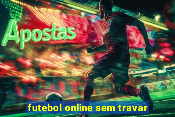 futebol online sem travar